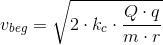 v_{beg}=\sqrt{2\cdot k_c\cdot \frac{Q\cdot q}{m\cdot r}}