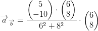 \overrightarrow{a}_{\overrightarrow{b}}=\frac{\begin{pmatrix} 5\\-10 \end{pmatrix}\cdot \begin{pmatrix} 6\\8 \end{pmatrix}}{6^2+8^2}\cdot \begin{pmatrix} 6\\8 \end{pmatrix}