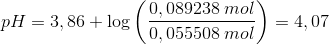pH=3,86+\log\left ( \frac{0,089238\; mol}{0,055508\; mol} \right )=4,07