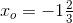 x_o=-1\tfrac{2}{3}
