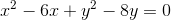 x^{2}-6x+y^{2}-8y=0