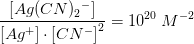 \frac{\left [ Ag(CN){_{2}}^{-} \right ]}{\left [ Ag^+ \right ]\cdot \left [ CN^{-} \right ]^2}=10^{20}\; M^{-2}