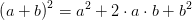 \left ( a+b \right )^2=a^2+2\cdot a\cdot b+b^2