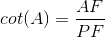 cot(A) = \frac{AF}{PF}