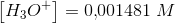 \left [ H_3O^+ \right ]=0{,}001481\; M