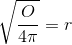 \sqrt{\frac{O}{4 \pi }}=r
