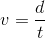 v = \frac{d}{t}