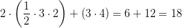 2\cdot \left ( \frac{1}{2} \cdot 3\cdot 2\right )+\left ( 3\cdot 4 \right )=6+12=18