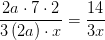 \frac{2a\cdot 7\cdot 2}{3\left (2a \right )\cdot x}=\frac{14}{3x}