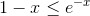 1-x \leq e^{-x}