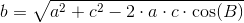 b=\sqrt{a^2+c^2-2\cdot a\cdot c\cdot \cos(B)}