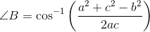 \angle B=\cos^{-1}\left ( \frac{a^2+c^2-b^2}{2ac} \right )