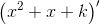 \left ( x^2+x+k \right ){}'