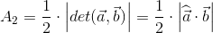 A_2=\frac{1}{2}\cdot \left | det(\vec{a},\vec{b}) \right |=\frac{1}{2}\cdot \left | \widehat{\vec{a}}\cdot \vec{b} \right |