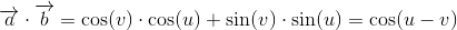 \overrightarrow{a}\cdot \overrightarrow{b}=\cos(v)\cdot \cos(u)+\sin(v)\cdot \sin(u)=\cos(u-v)