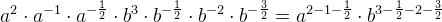 a^2\cdot a^{-1}\cdot a^{-\frac{1}{2}}\cdot b^{3}\cdot b^{-\frac {1}{2}}\cdot b^{-2}\cdot b^{-\frac{3}{2}}=a^{2-1-\frac{1}{2}}\cdot b^{3-\frac{1}{2}-2-\frac{3}{2}}