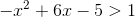 -x^2+6x-5>1