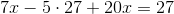 7x-5\cdot 27+20x=27