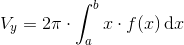 V_y=2\pi \cdot \int_{a}^{b}x\cdot f(x)\, \mathrm{d}x