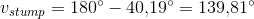 v_{stump}=180^{\circ}-40{,}19^{\circ}=139{,}81^{\circ}