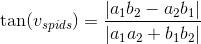 \tan(v_{spids})=\frac{\left |a_1b_2-a_2b_1 \right |}{\left | a_1a_2+b_1b_2 \right |}