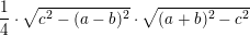 \small \frac{1}{4}\cdot \sqrt{c^2-(a-b)^2}\cdot \sqrt{(a+b)^2-c^2}