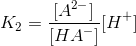 K_2 =\frac{[A^{2-}]}{[HA^-]}[H^+]