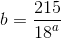 b=\frac{215}{{18}^a}