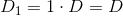 D_1=1\cdot D=D