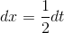 dx=\frac{1}{2}dt