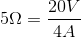 5\Omega=\frac{20V}{4A}