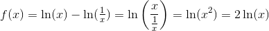 f(x)=\ln(x)-\ln(\tfrac{1}{x})=\ln\left ( \frac{x}{\frac{1}{x}} \right )=\ln(x^2)=2\ln(x)