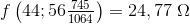 f\left (44; 56\tfrac{745}{1064}\right )=24,77\; \Omega