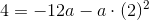 4=-12a-a\cdot (2)^2