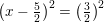 \small \left (x-\tfrac{5}{2} \right )^2=\left ( \tfrac{3}{2} \right )^2