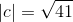 |c| = \sqrt{41}