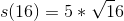 s(16)=5*\sqrt16