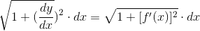 \sqrt{1+(\frac{dy}{dx}})^{2}\cdot dx= \sqrt{1+[f'(x)]^{2}}\cdot dx
