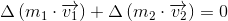 \Delta\left (m_1\cdot \overrightarrow{v_1} \right )+\Delta\left (m_2\cdot \overrightarrow{v_2} \right )=0