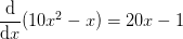 \frac{\mathrm{d} }{\mathrm{d} x}(10x^2-x)=20x-1