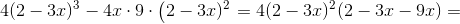 4(2-3x)^3-4x\cdot 9\cdot \left ( 2-3x)^2\right =4(2-3x)^2(2-3x-9x)=