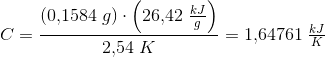 C=\frac{( 0{,}1584\; g)\cdot \left (26{,}42 \; \tfrac{kJ}{g} \right )}{2{,}54\; K}=1{,}64761\; \tfrac{kJ}{K}