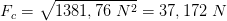F_{c}=\sqrt{1381,76\; N^2}=37,172\; N