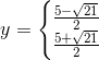 y=\left\{\begin{matrix} \frac{5-\sqrt{21}}{2}\\ \frac{5+\sqrt{21}}{2} \end{matrix}\right.
