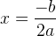 x=\frac{-b}{2a}