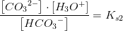 \frac{\left [ C{O_3}^{2-} \right ]\cdot \left [ H_3O^+ \right ]}{\left [ HC{O_3}^- \right ]}=K_{s2}