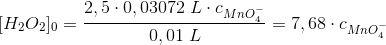 [H_2O_2]_0=\frac{2,5\cdot 0,03072\;L\cdot c_{MnO_4^-}}{0,01\;L}=7,68\cdot c_{MnO_4^-}