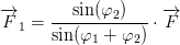 \overrightarrow{F}_1=\frac{\sin(\varphi _2)}{\sin(\varphi_1 +\varphi_2 )}\cdot \overrightarrow{F}