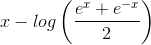 x-log\left(\frac{e^x+e^{-x}}{2}\right)