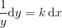 \frac{1}{y}\mathrm{d} y=k\, {\mathrm{d} x}